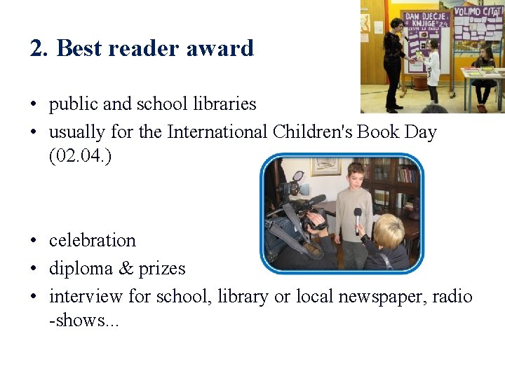 2. Best reader award • public and school libraries • usually for the International