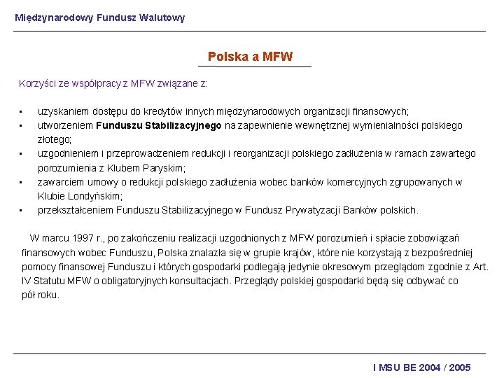 Międzynarodowy Fundusz Walutowy Polska a MFW Korzyści ze współpracy z MFW związane z: •