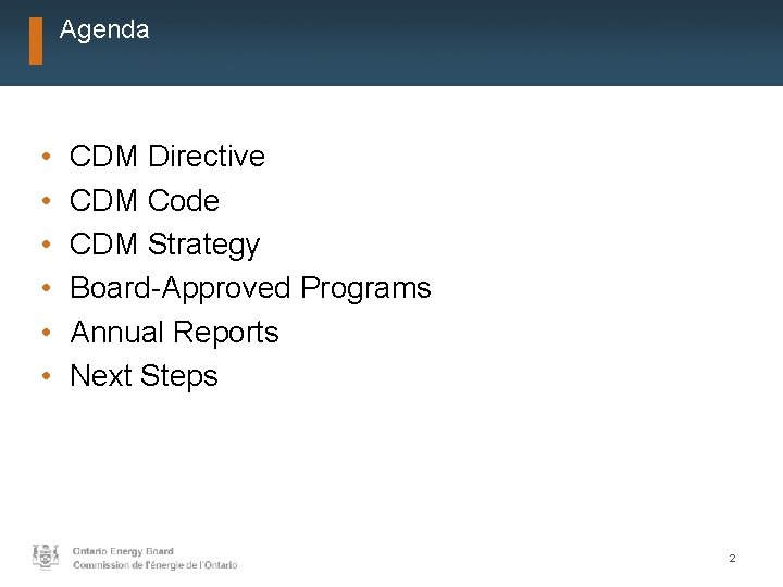 Agenda • • • CDM Directive CDM Code CDM Strategy Board-Approved Programs Annual Reports