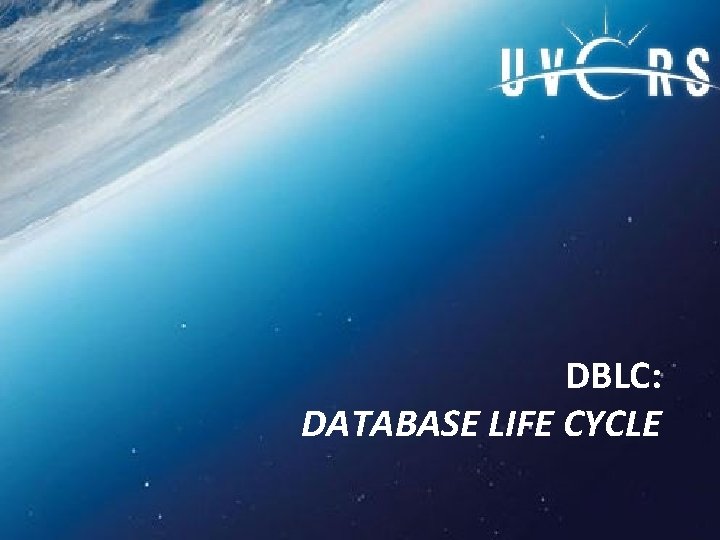 DBLC: DATABASE LIFE CYCLE 