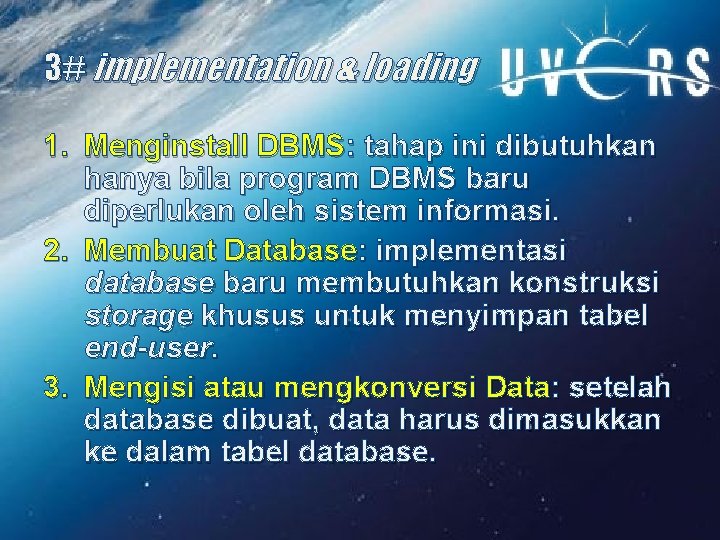 3# implementation & loading 1. Menginstall DBMS: tahap ini dibutuhkan hanya bila program DBMS