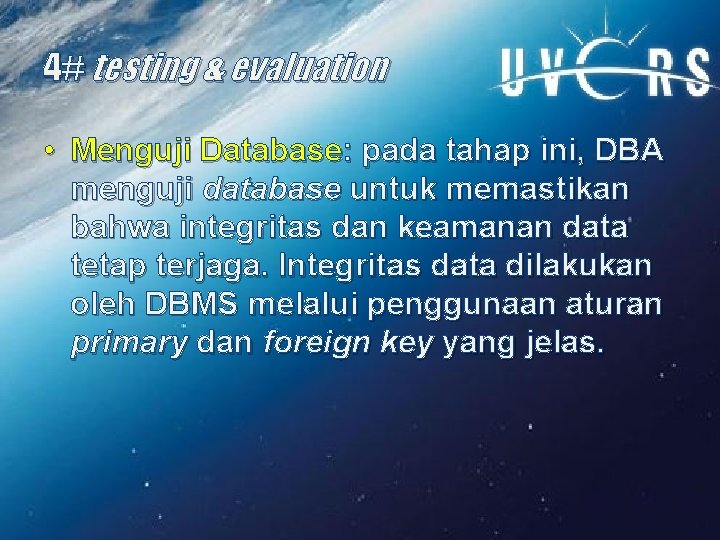 4# testing & evaluation • Menguji Database: pada tahap ini, DBA menguji database untuk