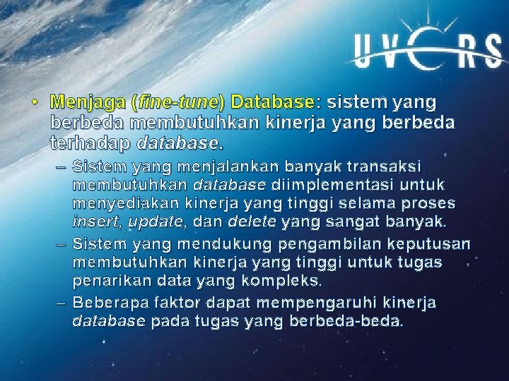  • Menjaga (fine-tune) Database: sistem yang berbeda membutuhkan kinerja yang berbeda terhadap database.
