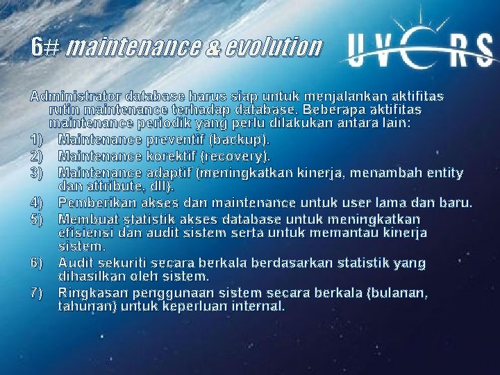 6# maintenance & evolution Administrator database harus siap untuk menjalankan aktifitas rutin maintenance terhadap