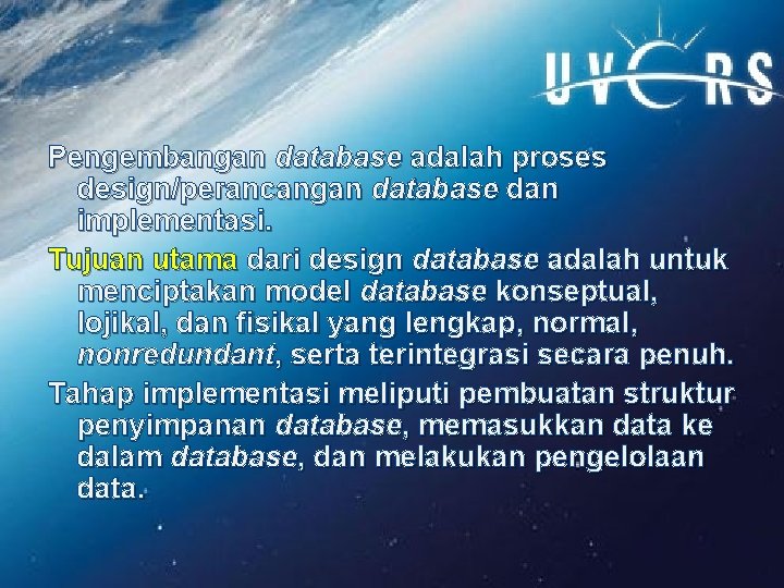 Pengembangan database adalah proses design/perancangan database dan implementasi. Tujuan utama dari design database adalah