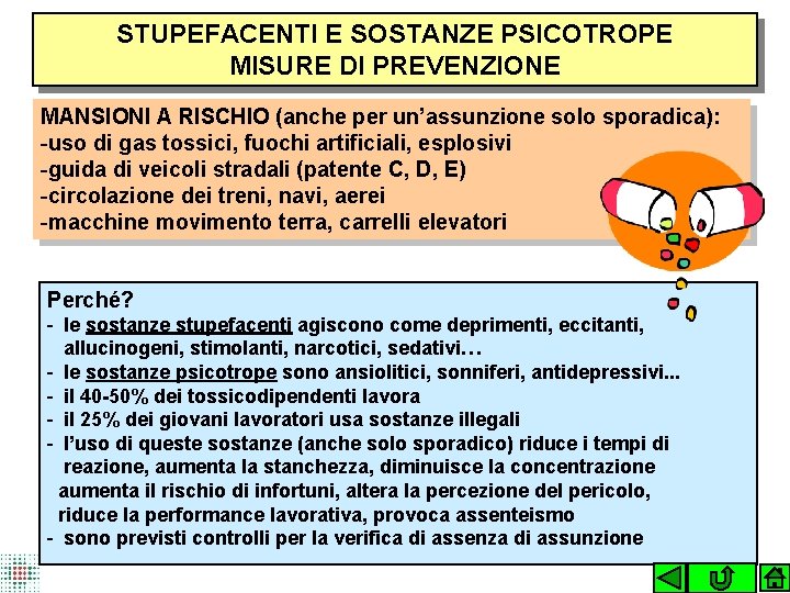 STUPEFACENTI E SOSTANZE PSICOTROPE MISURE DI PREVENZIONE MANSIONI A RISCHIO (anche per un’assunzione solo