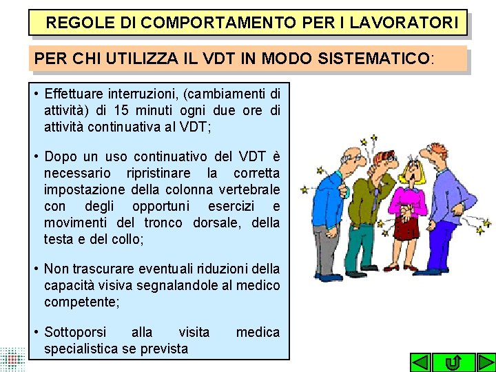 REGOLE DI COMPORTAMENTO PER I LAVORATORI PER CHI UTILIZZA IL VDT IN MODO SISTEMATICO: