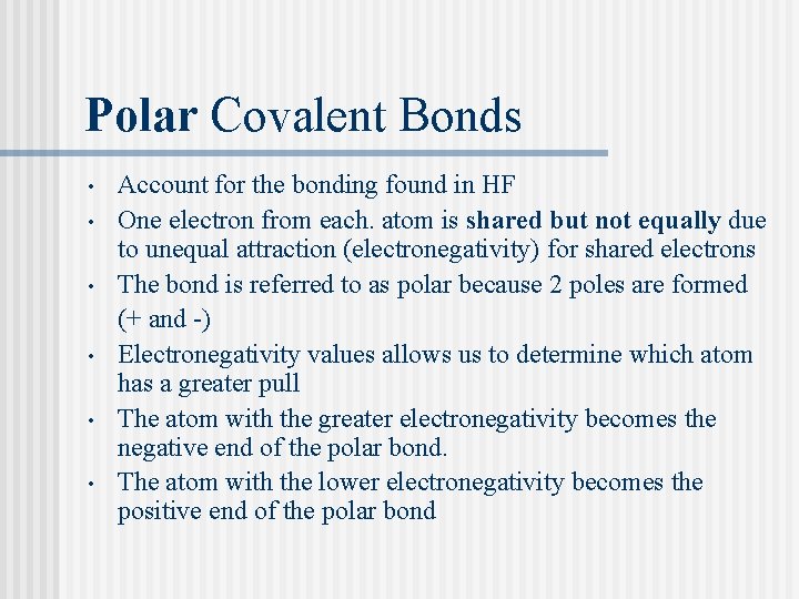 Polar Covalent Bonds • • • Account for the bonding found in HF One