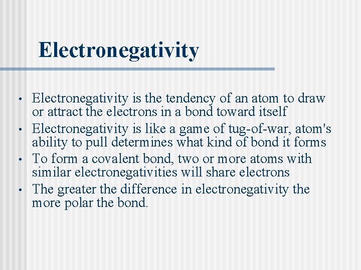 Electronegativity • • Electronegativity is the tendency of an atom to draw or attract