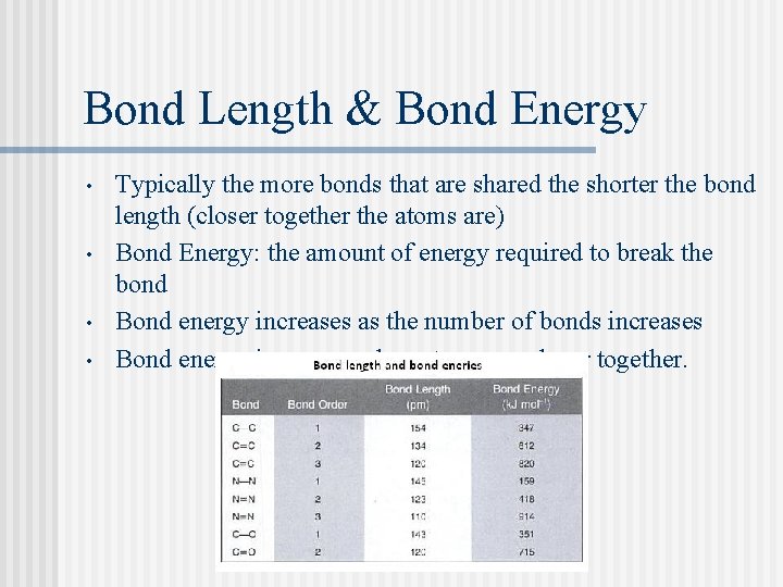 Bond Length & Bond Energy • • Typically the more bonds that are shared