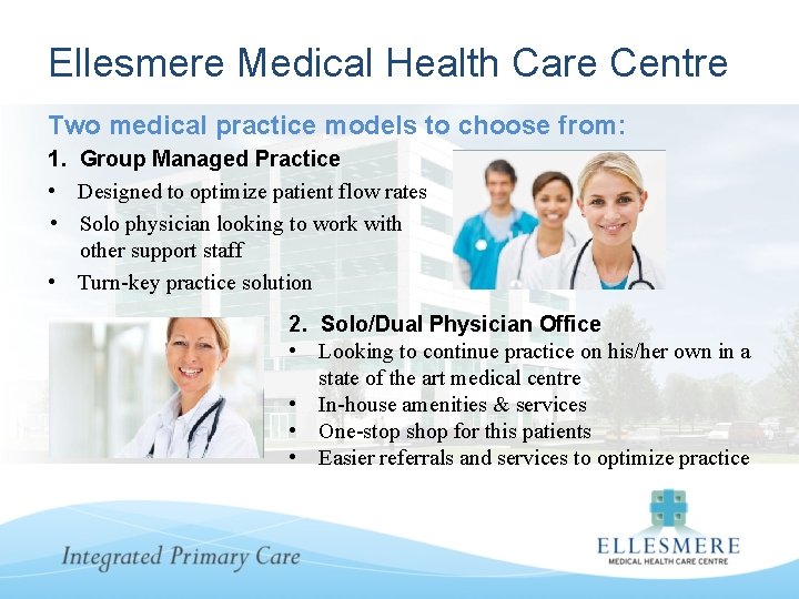 Ellesmere Medical Health Care Centre Two medical practice models to choose from: 1. Group
