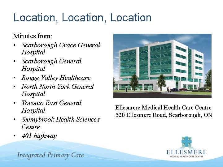 Location, Location Minutes from: • Scarborough Grace General Hospital • Scarborough General Hospital •