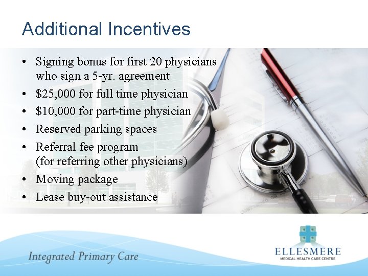 Additional Incentives • Signing bonus for first 20 physicians who sign a 5 -yr.