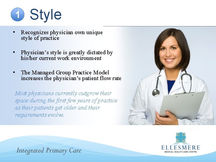 1 Style • Recognizes physician own unique style of practice • Physician’s style is