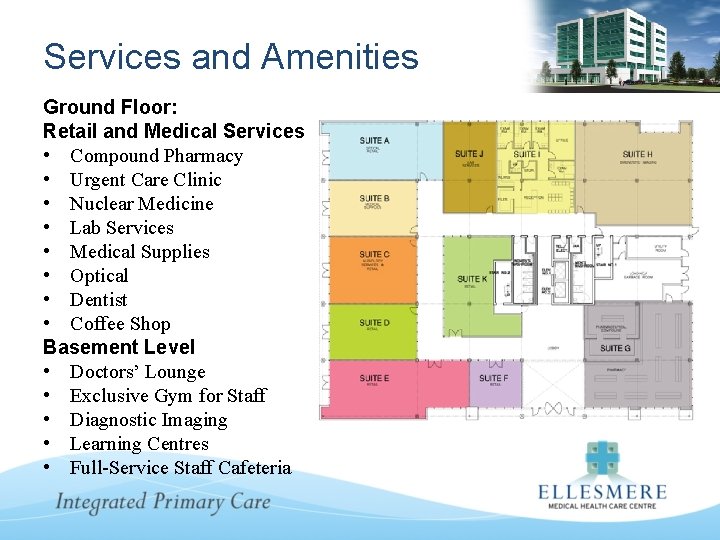 Services and Amenities Ground Floor: Retail and Medical Services • Compound Pharmacy • Urgent