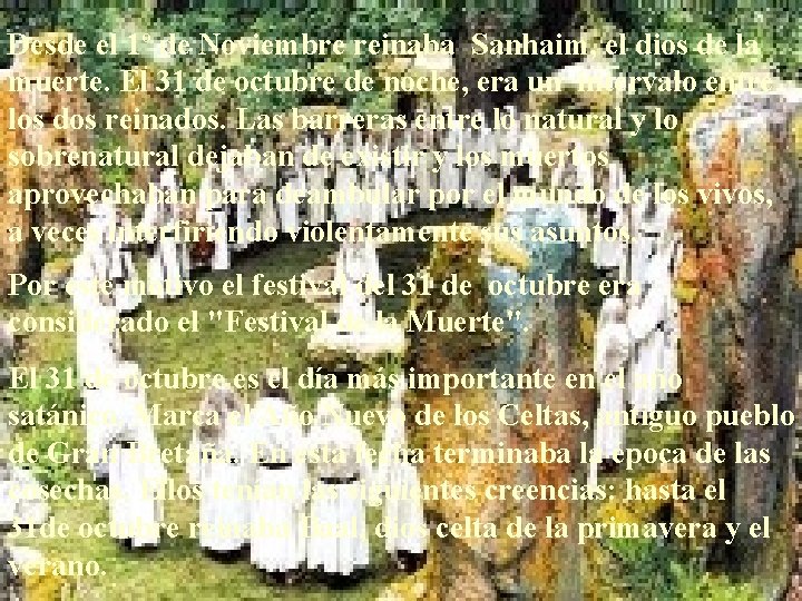 Desde el 1º de Noviembre reinaba Sanhaim, el dios de la muerte. El 31 Desde el 1º de Noviembre reinaba Sanhaim, el dios de la muerte. El 31