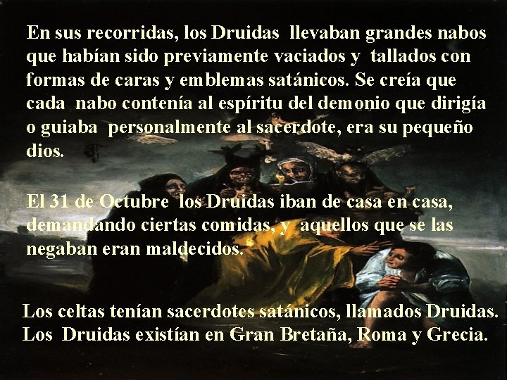 En sus recorridas, los Druidas llevaban grandes nabos que habían sido previamente vaciados y En sus recorridas, los Druidas llevaban grandes nabos que habían sido previamente vaciados y
