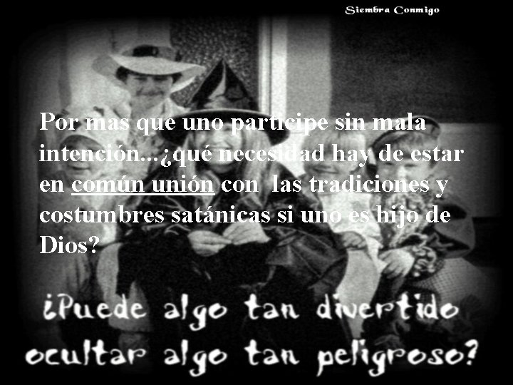 Por mas que uno participe sin mala intención. . . ¿qué necesidad hay de Por mas que uno participe sin mala intención. . . ¿qué necesidad hay de
