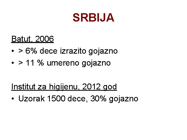 SRBIJA Batut, 2006 • > 6% dece izrazito gojazno • > 11 % umereno
