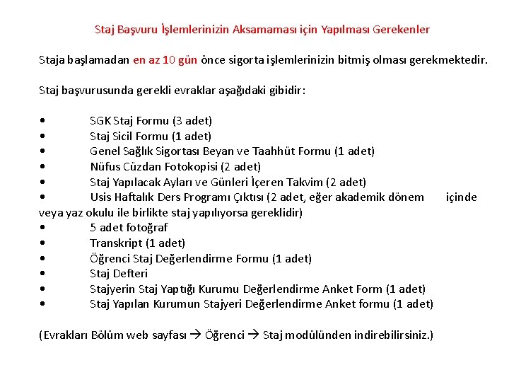 Staj Başvuru İşlemlerinizin Aksamaması için Yapılması Gerekenler Staja başlamadan en az 10 gün önce