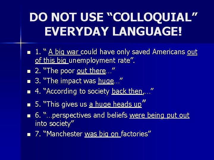 DO NOT USE “COLLOQUIAL” EVERYDAY LANGUAGE! n n n n 1. “ A big