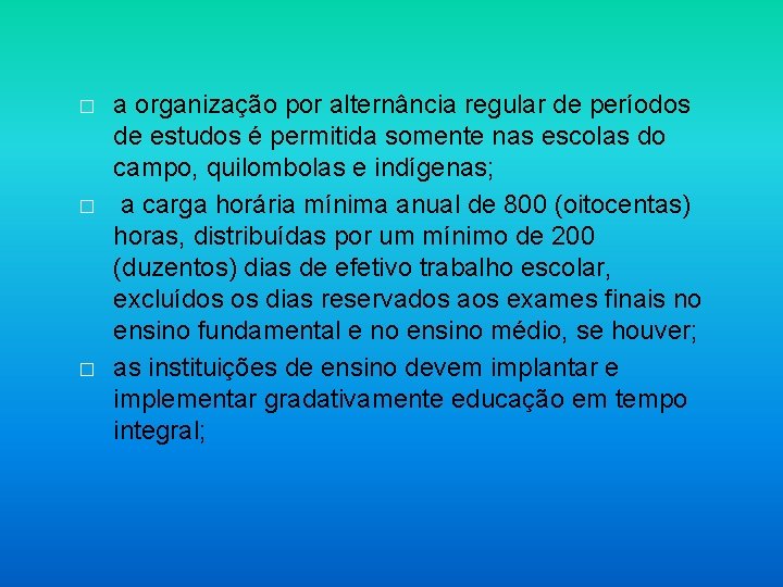 � � � a organização por alternância regular de períodos de estudos é permitida