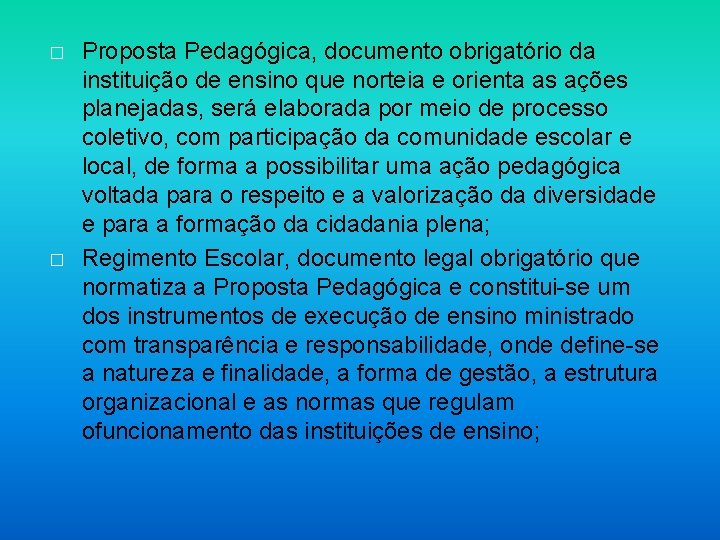 � � Proposta Pedagógica, documento obrigatório da instituição de ensino que norteia e orienta