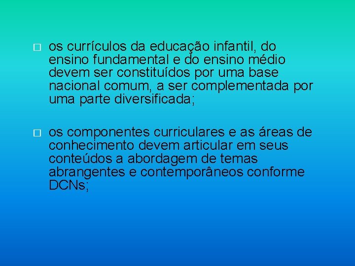 � os currículos da educação infantil, do ensino fundamental e do ensino médio devem