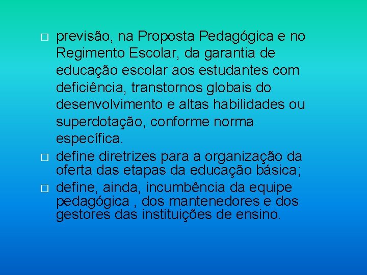 � � � previsão, na Proposta Pedagógica e no Regimento Escolar, da garantia de