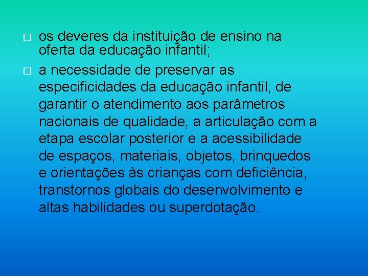 � � os deveres da instituição de ensino na oferta da educação infantil; a