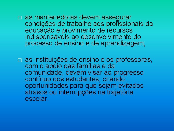 � as mantenedoras devem assegurar condições de trabalho aos profissionais da educação e provimento