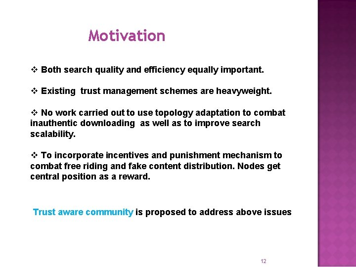 Motivation v Both search quality and efficiency equally important. v Existing trust management schemes