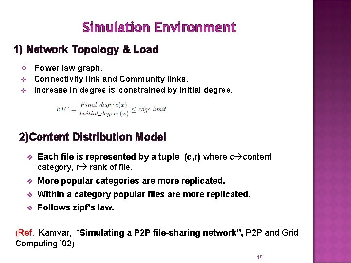 Simulation Environment 1) Network Topology & Load v Power law graph. Connectivity link and