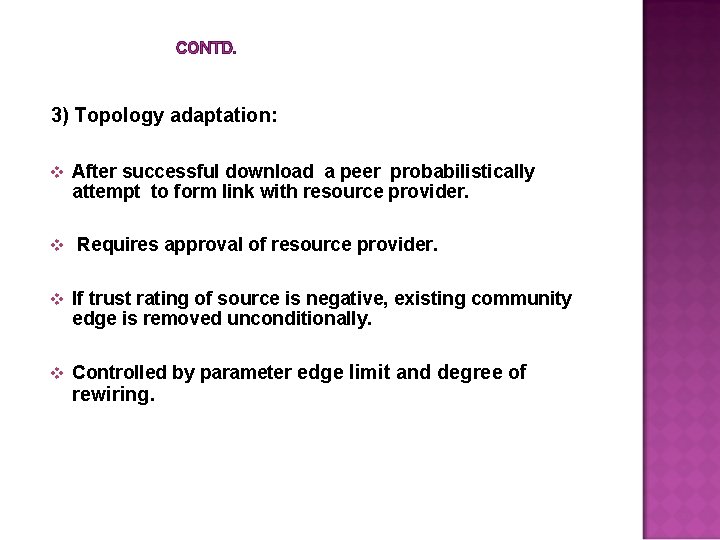 CONTD. 3) Topology adaptation: v v After successful download a peer probabilistically attempt to