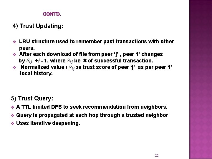 CONTD. 4) Trust Updating: v v v LRU structure used to remember past transactions