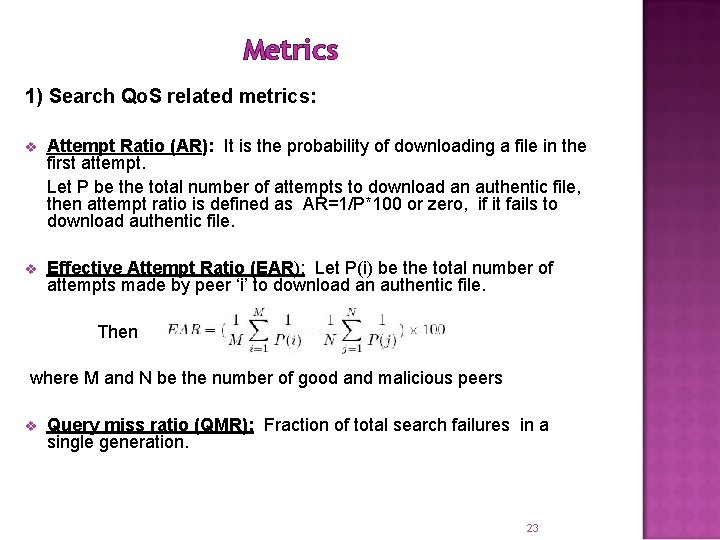 Metrics 1) Search Qo. S related metrics: v Attempt Ratio (AR): It is the