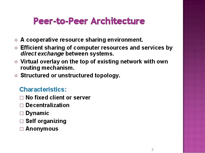 Peer-to-Peer Architecture v v A cooperative resource sharing environment. Efficient sharing of computer resources