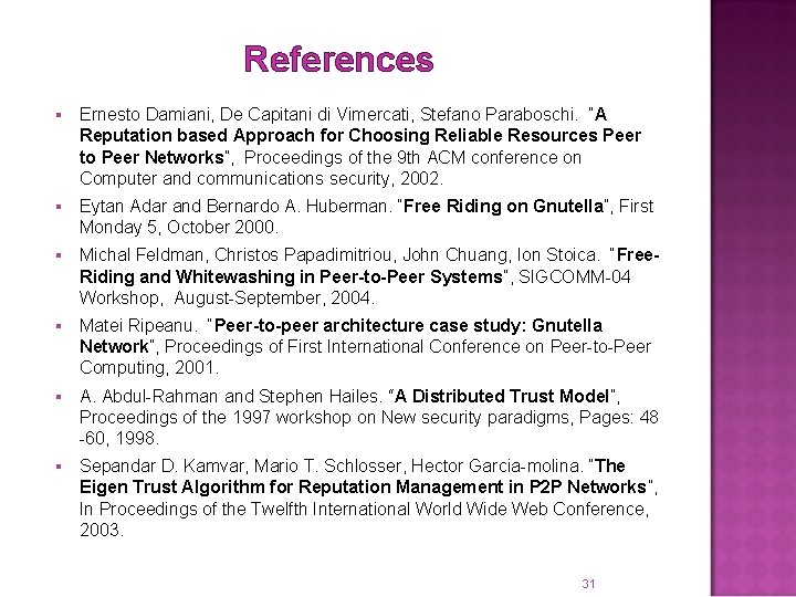 References § Ernesto Damiani, De Capitani di Vimercati, Stefano Paraboschi. “A Reputation based Approach