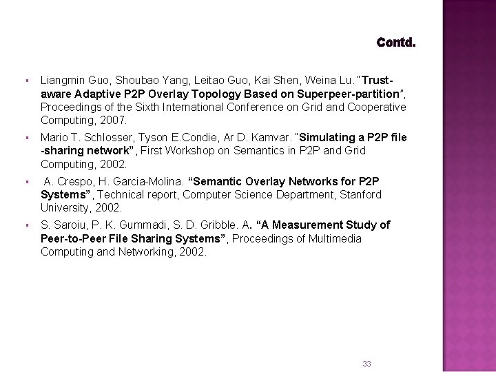 Contd. § Liangmin Guo, Shoubao Yang, Leitao Guo, Kai Shen, Weina Lu. “Trustaware Adaptive