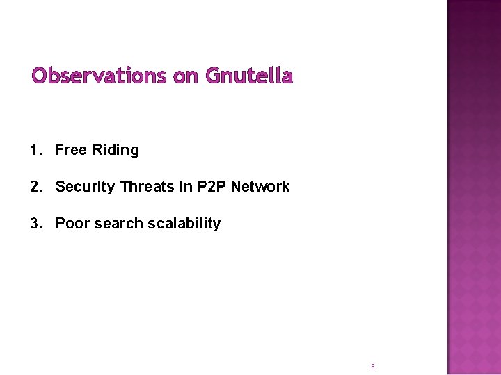 Observations on Gnutella 1. Free Riding 2. Security Threats in P 2 P Network