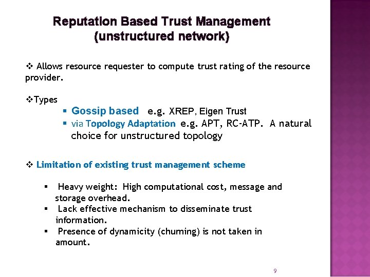 Reputation Based Trust Management (unstructured network) v Allows resource requester to compute trust rating