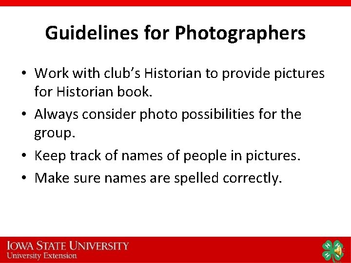 Guidelines for Photographers • Work with club’s Historian to provide pictures for Historian book. Guidelines for Photographers • Work with club’s Historian to provide pictures for Historian book.
