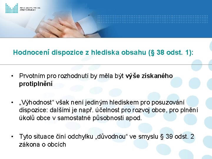 Hodnocení dispozice z hlediska obsahu (§ 38 odst. 1): • Prvotním pro rozhodnutí by