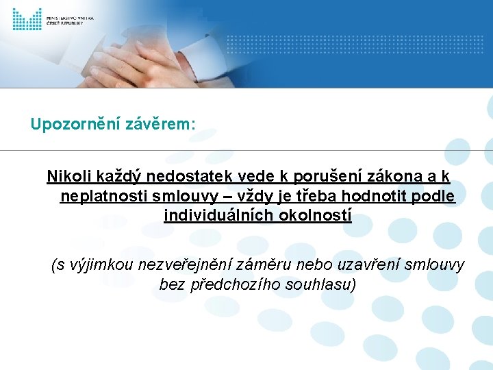 Upozornění závěrem: Nikoli každý nedostatek vede k porušení zákona a k neplatnosti smlouvy –