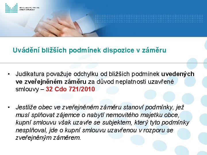 Uvádění bližších podmínek dispozice v záměru • Judikatura považuje odchylku od bližších podmínek uvedených