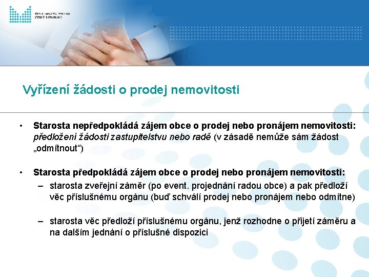 Vyřízení žádosti o prodej nemovitosti • Starosta nepředpokládá zájem obce o prodej nebo pronájem