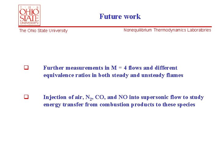 Future work The Ohio State University Nonequilibrium Thermodynamics Laboratories q Further measurements in M