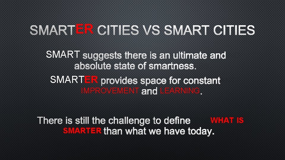 ER CITIES VS SMART CITIES SMARTER SMART SUGGESTS THERE IS AN ULTIMATE AND ABSOLUTE