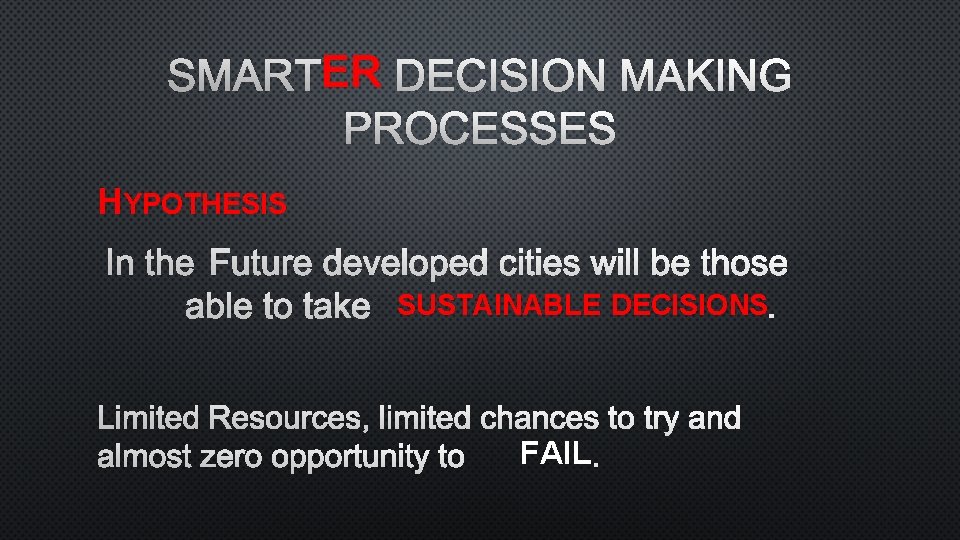 ER DECISION MAKING SMARTER PROCESSES HYPOTHESIS IN THE FUTURE DEVELOPED CITIES WILL BE THOSE