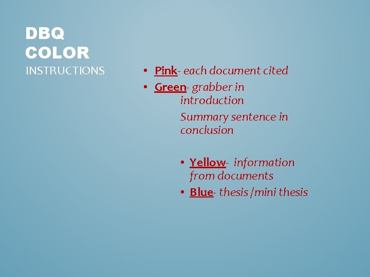 DBQ COLOR INSTRUCTIONS • Pink- each document cited • Green- grabber in introduction Summary